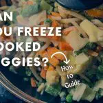 Can You Freeze Cooked Veggies