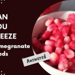 Can You Freeze Pomegranate Seeds