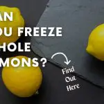 Can You Freeze Whole Lemons? (Easy Guide to Freezing Lemons)