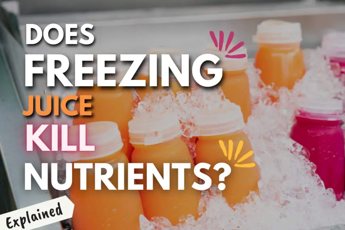 Does Freezing Juice Kill Nutrients? Explained Easy Freezing