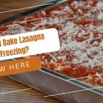 Should I Bake Lasagna Before Freezing
