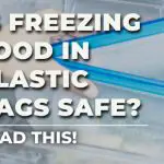 is freezing food in plastic bags safe