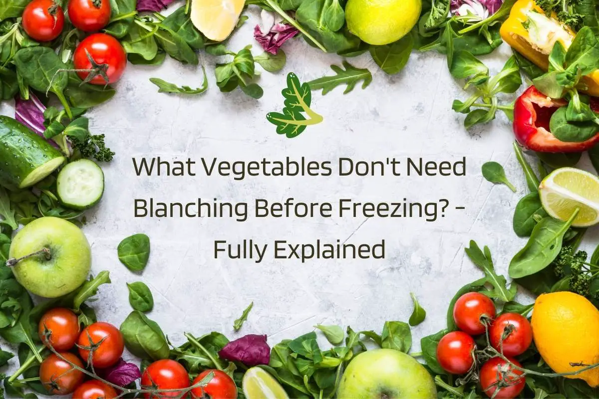 What vegetables don't need blanching before freezing