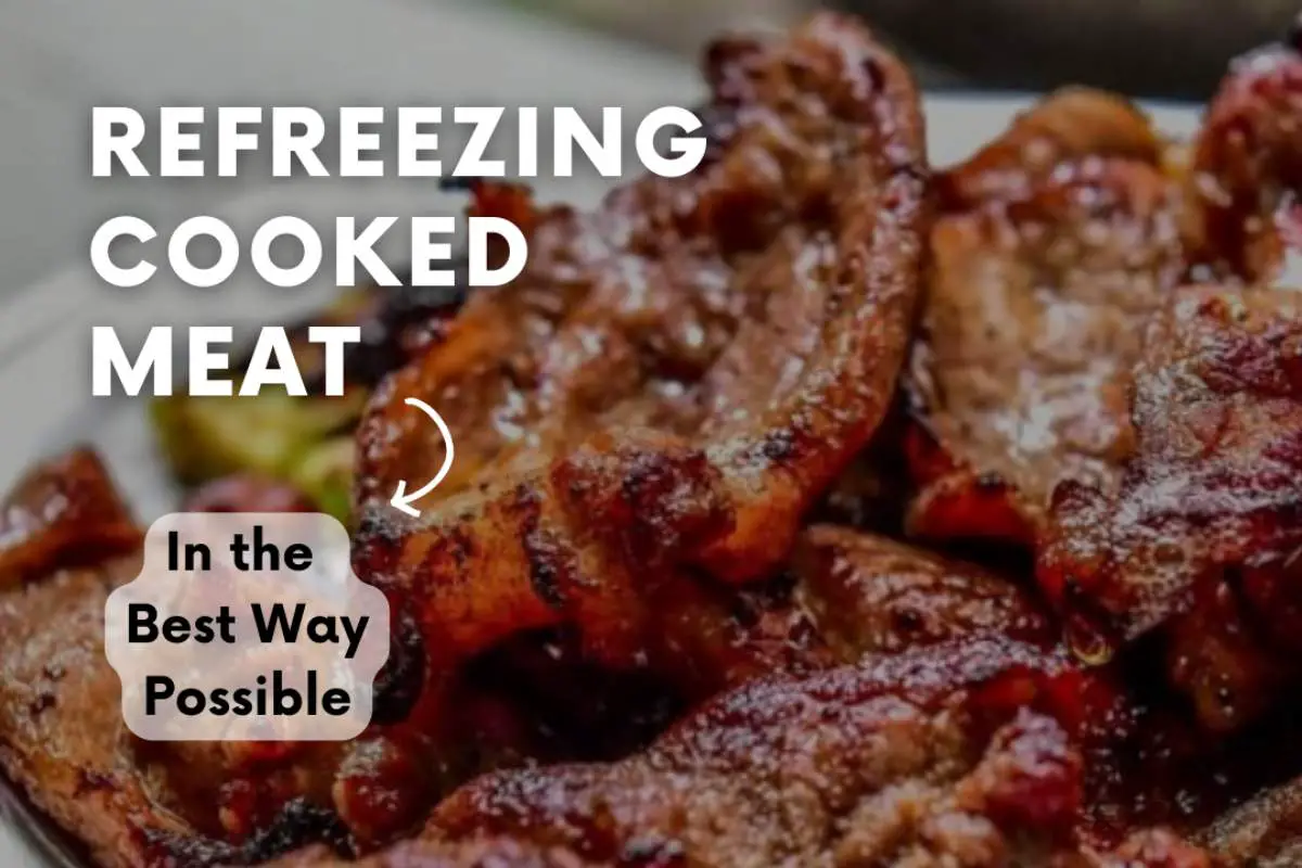 Can you refreeze cooked meat